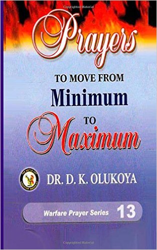 Prayers To Move From Minimum To Maximum PB - D K Olukoya